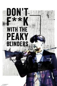 Poster peaky blinders dont f**k with the peaky blinders